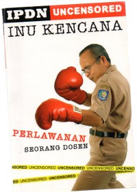 Image of IPDN Uncensored Inu Kencana : Perlawanan Seorang Dosen